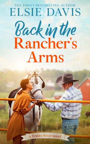 Back in the Rancher's Arms (Trinity River - Book 1)